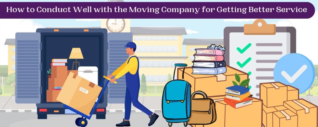 How to Conduct Well with the Moving Company for Getting Better Service