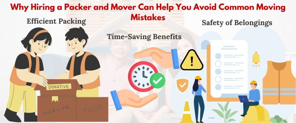 Why Hiring a Packer and Mover Can Help You Avoid Common Moving Mistakes