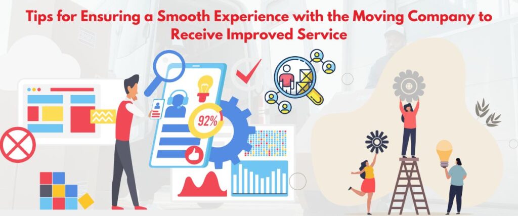 Tips for Ensuring a Smooth Experience with the Moving Company to Receive Improved Service